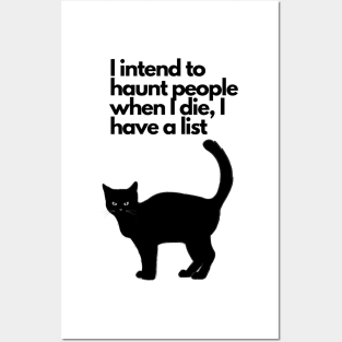 I intend to haunt people when I die, I have a list black cat funny Posters and Art